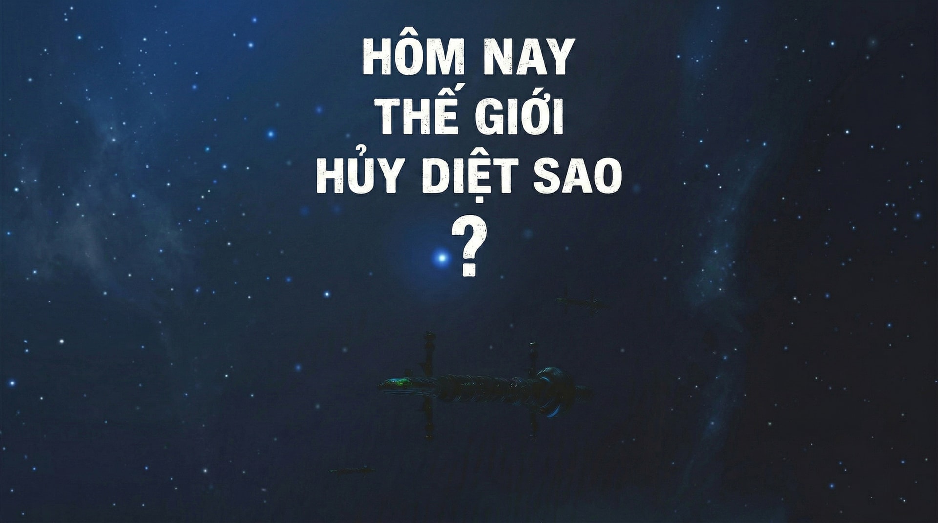 Hôm Nay Thế Giới Hủy Diệt Sao